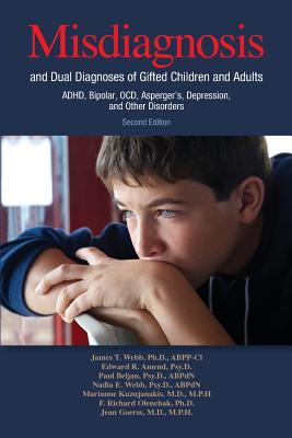 Misdiagnosis and Dual Diagnoses of Gifted Children and Adults: ADHD, Bipolar, OCD, Asperger's, Depression, and Other Disorders (2nd edition) - James T. Webb