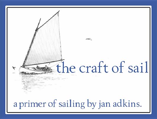 The Craft of Sail: A Primer of Sailing - Jan Adkins