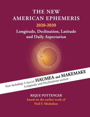 The New American Ephemeris 2020-2030: Longitude, Declination & Latitude - Pottenger