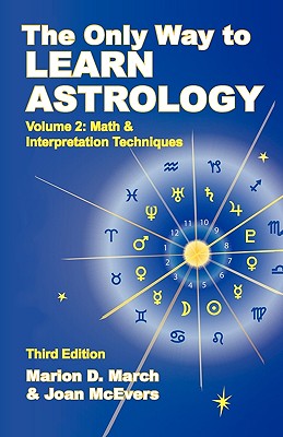 The Only Way to Learn about Astrology, Volume 2, Third Edition - Marion D. March