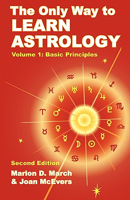 The Only Way to Learn Astrology, Volume 1, Second Edition - Marion D. March