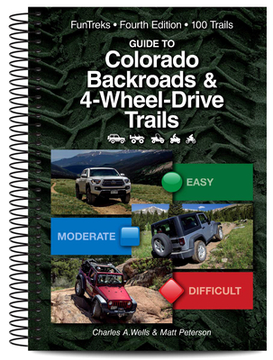 Guide to Colorado Backroads & 4-Wheel Drive Trails 4th Edition - Charles A. Wells
