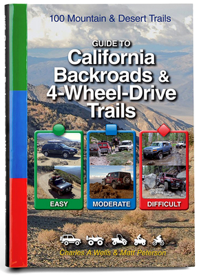 Guide to California Backroads & 4-Wheel Drive Trails - Charles A. Wells