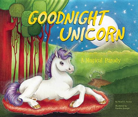 Goodnight Unicorn: A Magical Parody - Karla Oceanak