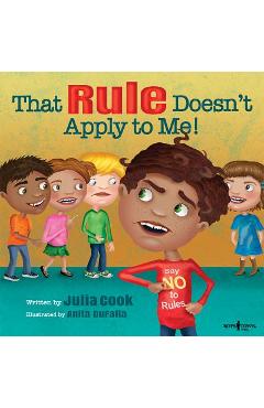 Poza produsului That Rule Doesn't Apply to Me! - Julia Cook