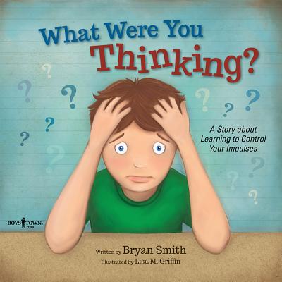 What Were You Thinking?: Learning to Control Your Impulses - Bryan Smith