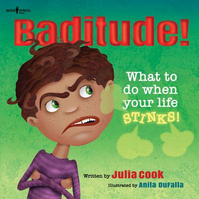 Baditude! What to Do When Life Stinks! - Julia Cook
