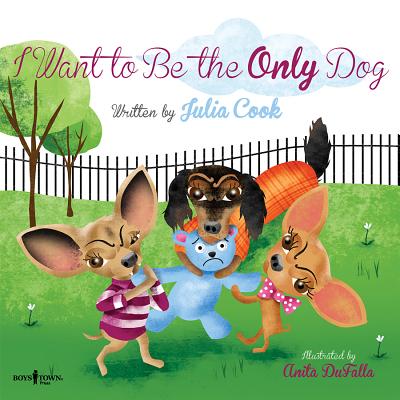 I Want to Be the Only Dog - Julia Cook