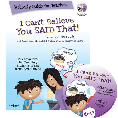 I Can't Believe You Said That!: Activity Guide for Teachers: Classroom Ideas for Teaching Students to Use Their Social Filters - Julia Cook