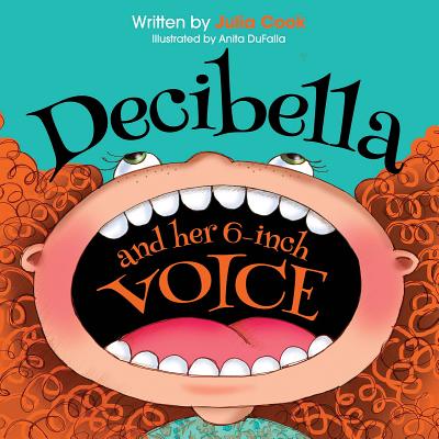 Decibella and Her 6-Inch Voice - Julia Cook