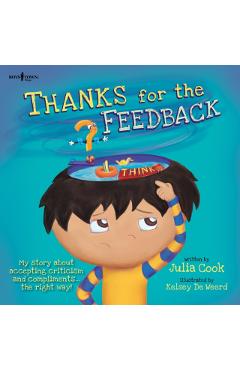 Thanks for the Feedback, I Think - Julia Cook