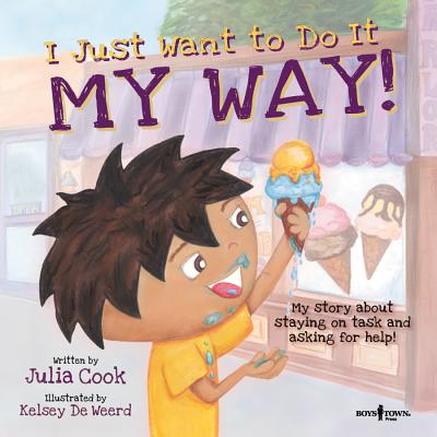 I Just Want to Do It My Way!: My Story about Staying on Task and Asking for Help - Julia Cook