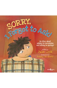 Sorry, I Forgot to Ask!: My Story about Asking Permission and Making an Apology! - Julia Cook