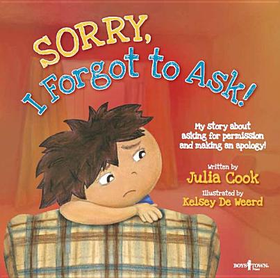 Sorry, I Forgot to Ask!: My Story about Asking Permission and Making an Apology! - Julia Cook