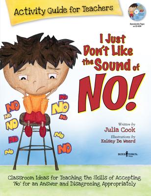 I Just Don't Like the Sound of No!: Activity Guide for Teachers [With CDROM] - Julia Cook