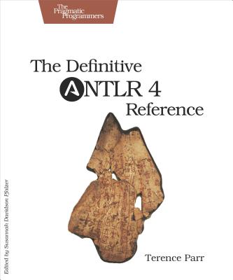The Definitive Antlr 4 Reference - Terence Parr