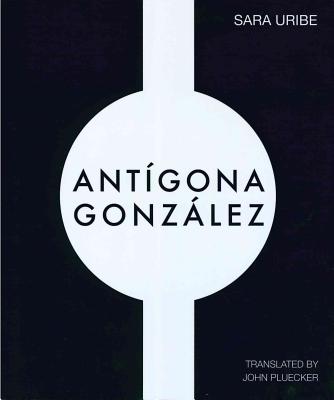 Antigona Gonzalez - Sara Uribe