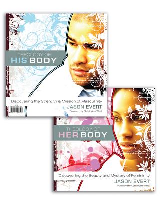 Theology of His Body/Theology of Her Body: Discovering the Strength & Mission of Masculinity/Discovering the Beauty and Mystery of Femininity - Jason Evert