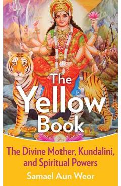 Coperta cărții 'The Yellow Book: The Divine Mother, Kundalini, and Spiritual Powers - Samael Aun Weor'