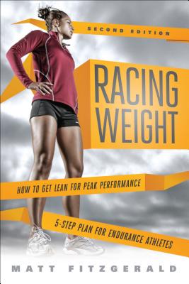Racing Weight: How to Get Lean for Peak Performance - Matt Fitzgerald