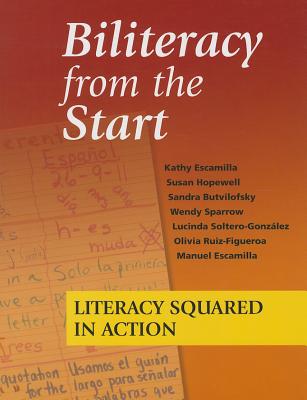Biliteracy from the Start: Literacy Squared in Action - Kathy Escamilla