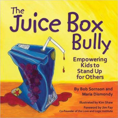 The Juice Box Bully: Empowering Kids to Stand Up for Others - Bob Sornson