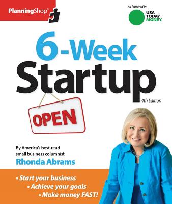 Six-Week Startup: A Step-By-Step Program for Starting Your Business, Making Money, and Achieving Your Goals! - Rhonda Abrams
