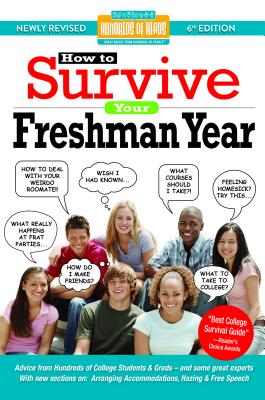 How to Survive Your Freshman Year: By Hundreds of Sophomores, Juniors and Seniors Who Did - Alison Cowan