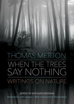 When the Trees Say Nothing - Thomas Merton