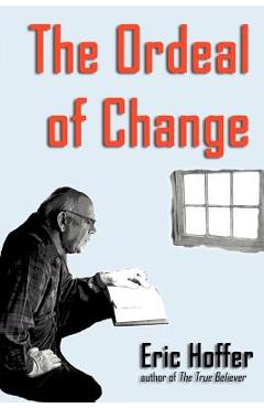 Poza produsului The Ordeal of Change - Eric Hoffer