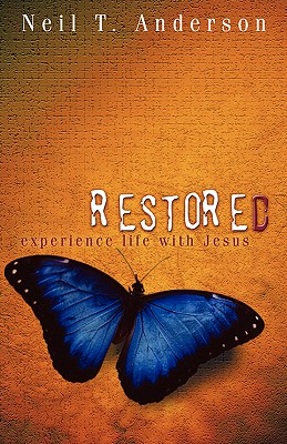 Restored - Experience Life with Jesus - Neil T. Anderson