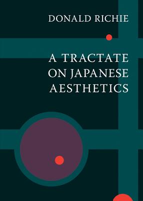 A Tractate on Japanese Aesthetics - Donald Richie