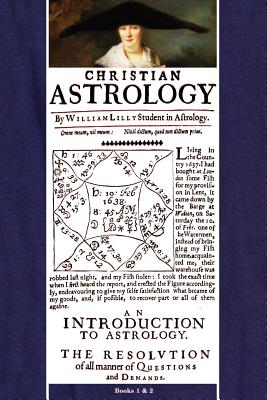 Christian Astrology, Books 1 & 2 - William Lilly