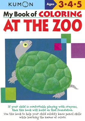 My Book of Coloring at the Zoo: Ages 3, 4, 5 - Kumon Publishing