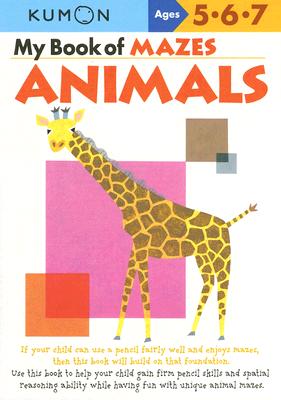 My Book of Mazes: Animals: Ages 5-6-7 - Kumon Publishing
