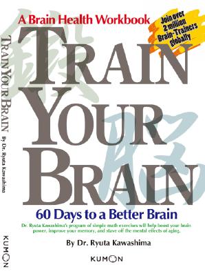 Train Your Brain: 60 Days to a Better Brain - Ryuta Kawashima