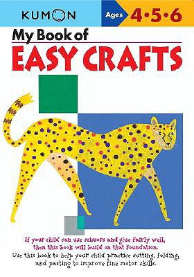 My Book of Easy Crafts: Ages 4-5-6 - Kumon Publishing