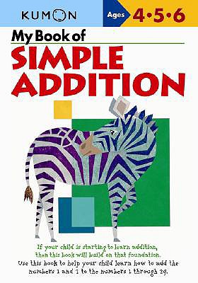 My Book of Simple Addition: Ages 4-5-6 - Kumon Publishing