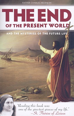 The End of the Present World and the Mysteries of Future Life - Charles Arminjon