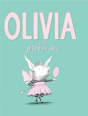 Olivia y las Princesas - Ian Falconer