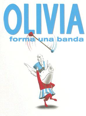 Olivia Forma una Banda = Olivia Forms a Band - Ian Falconer