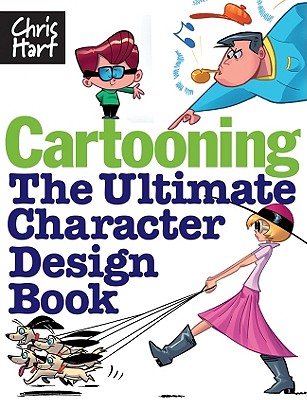 Cartooning: The Ultimate Character Design Book - Christopher Hart