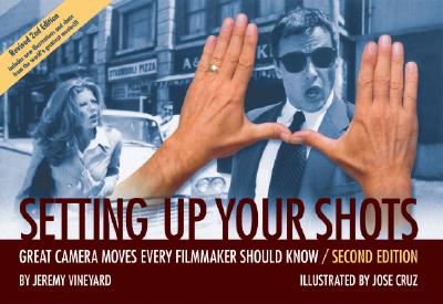 Setting Up Your Shots: Great Camera Moves Every Filmmaker Should Know - Jeremy Vineyard