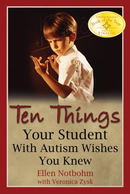 Ten Things Your Student with Autism Wishes You Knew - Ellen Notbohm