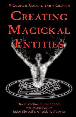 Creating Magickal Entities - David Michael Cunningham