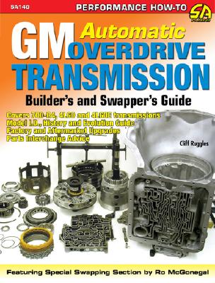GM Automatic Overdrive Transmission Builder's and Swapper's Guide - Cliff Ruggles