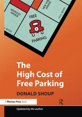The High Cost of Free Parking: Updated Edition - Donald Shoup