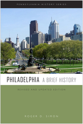 Philadelphia: A Brief History - Roger D. Simon