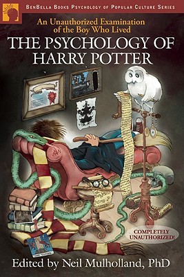 The Psychology of Harry Potter: An Unauthorized Examination of the Boy Who Lived - Neil Mulholland