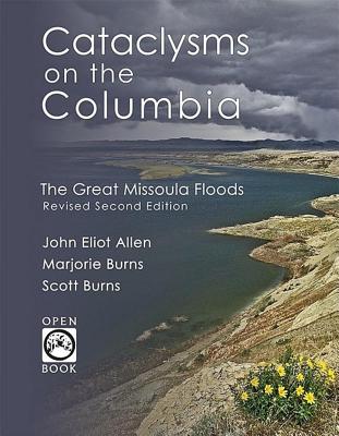 Cataclysms on the Columbia: The Great Missoula Floods - John Eliot Allen